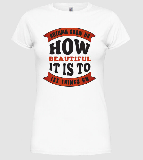 Autumn show us how beautiful it is model alb pe tricou