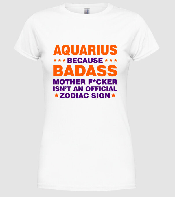 Badass zodiac AQUARIUS model alb pe tricou