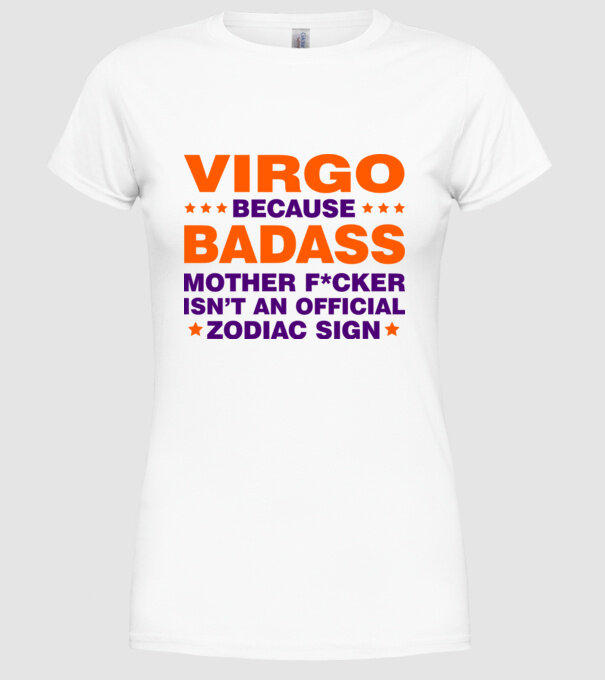 Badass zodiac VIRGO model alb pe tricou