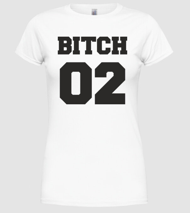 Bitch 02 model alb pe tricou