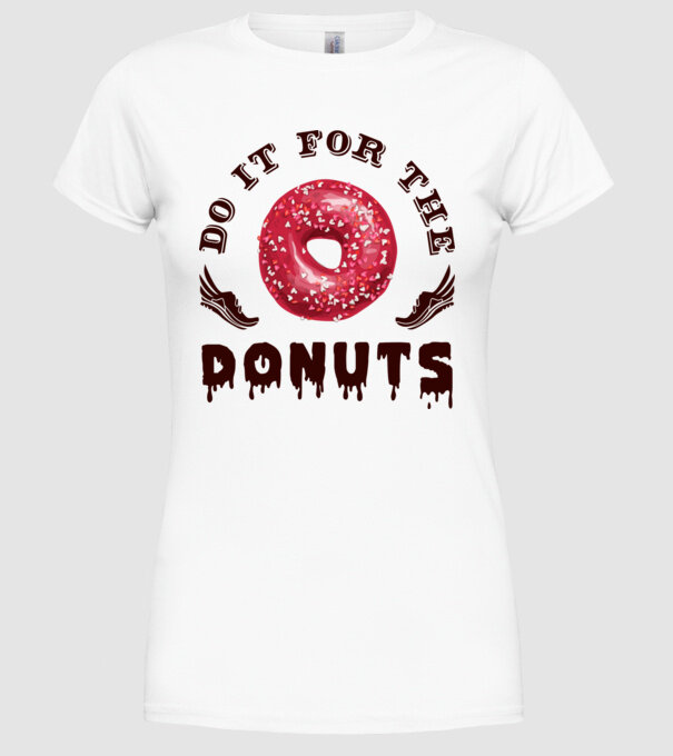Do it for the donuts model alb pe tricou