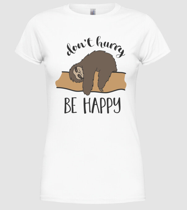 Dont hurry sloth model alb pe tricou