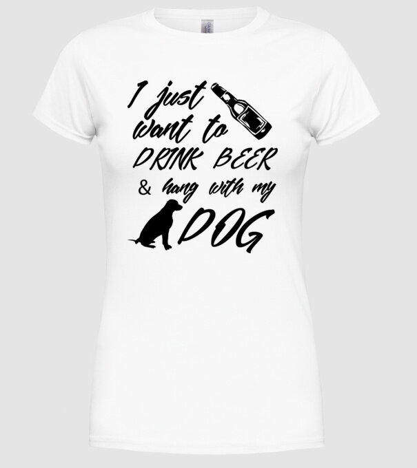 Drink beer and hang with my dog model alb pe tricou