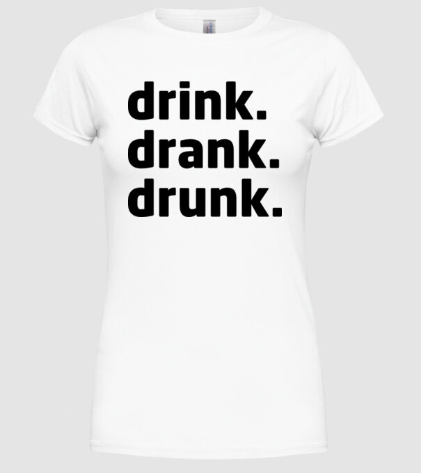 drink drank drunk model alb pe tricou