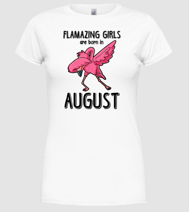 Flamazing girls are born in august black model alb pe tricou