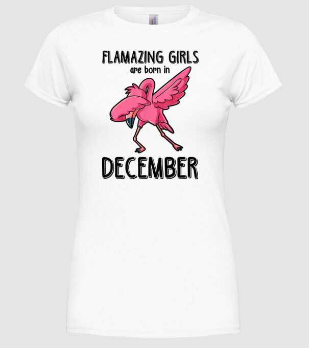 Flamazing girls are born in december black model alb pe tricou