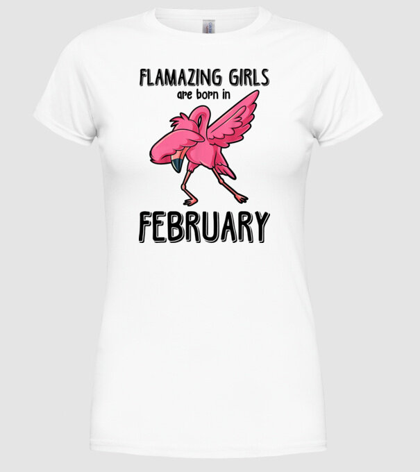 Flamazing girls are born in february black model alb pe tricou