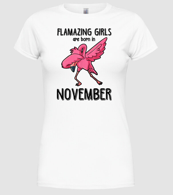 Flamazing girls are born in november black model alb pe tricou