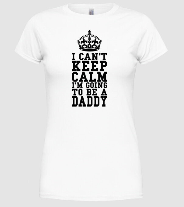 'I can''t keep calm, I''m going to be a daddy' model alb pe tricou