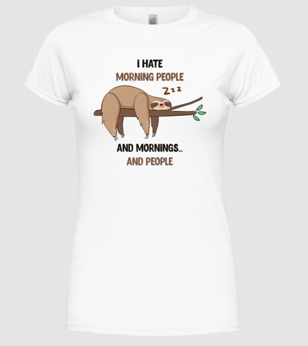 I Hate morning people and mornings and people leneș model alb pe tricou