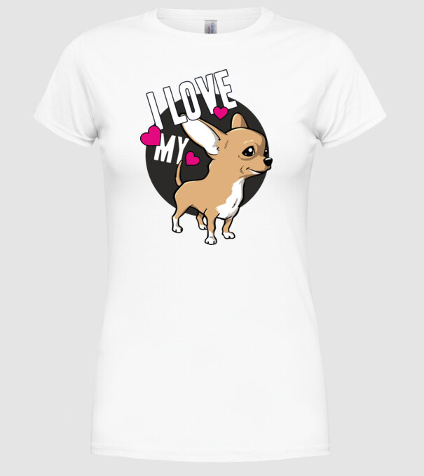 I love my Chihuahua model alb pe tricou