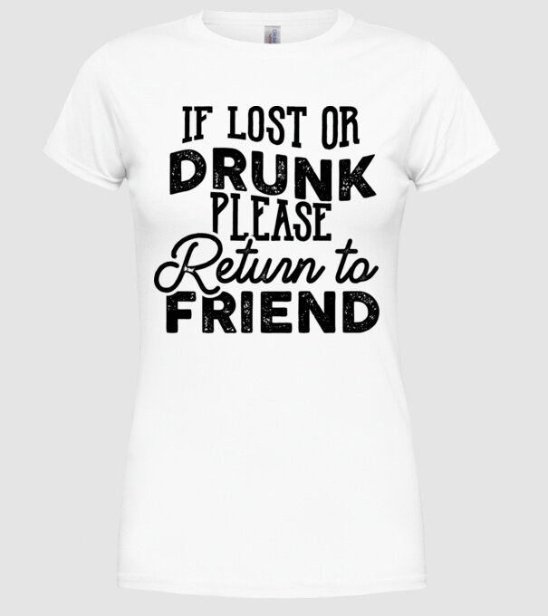 IF LOST OR DRUNK model alb pe tricou
