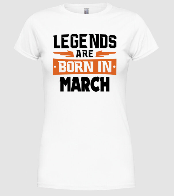 Legends are born in March model alb pe tricou