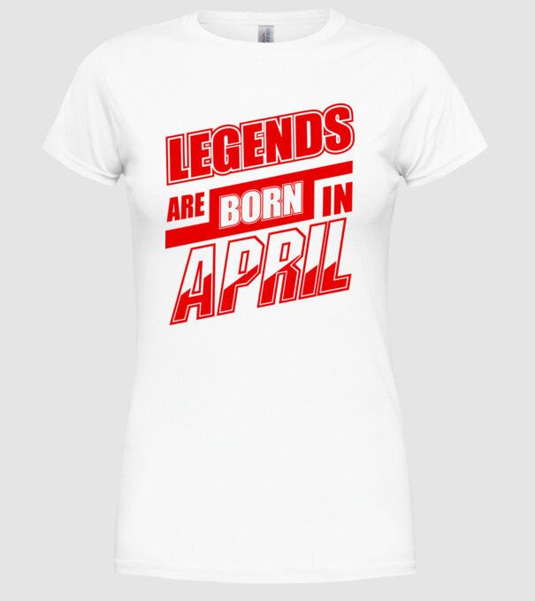 Legenda are born in April model alb pe tricou
