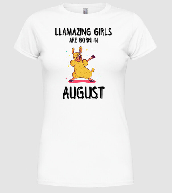 Llamazing girls are born in august black model alb pe tricou