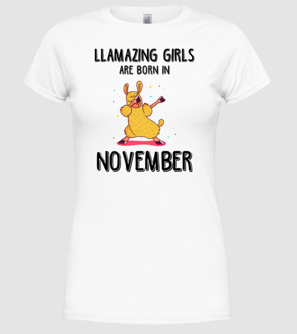 Llamazing girls are born in november black model alb pe tricou