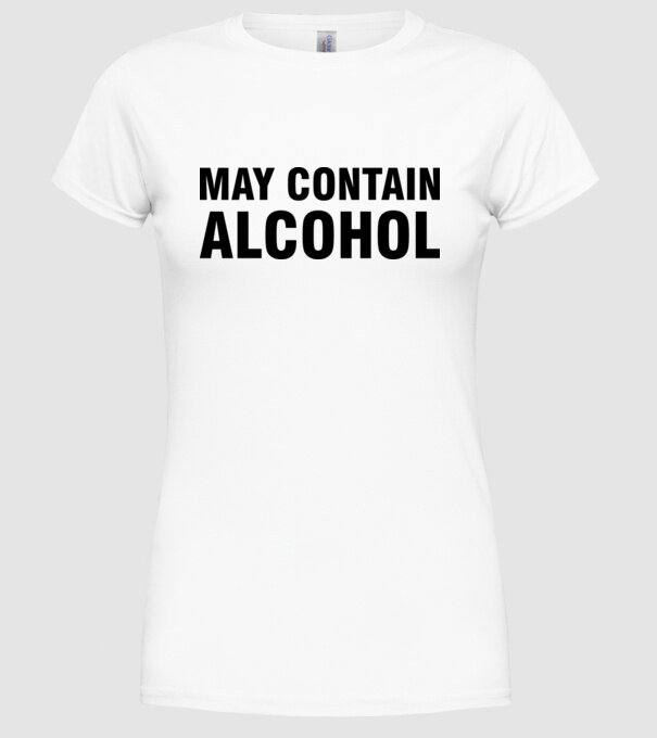 May contain alcohol model alb pe tricou