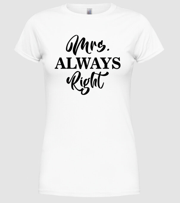 Mrs always right model alb pe tricou