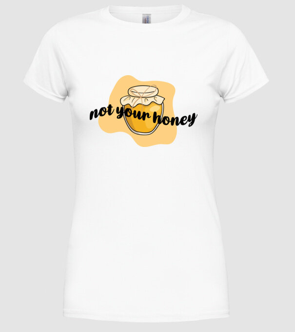 Not your honey model alb pe tricou