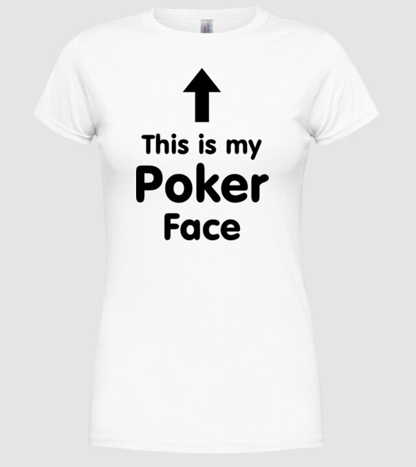 Poker Face 2 model alb pe tricou