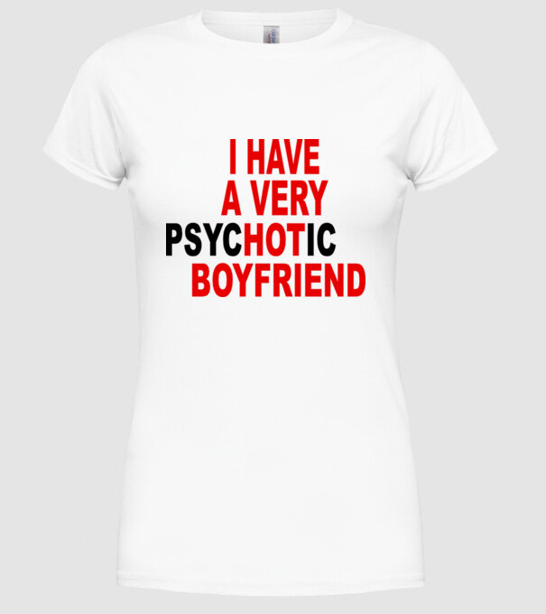psycHOTic boyfriend model alb pe tricou