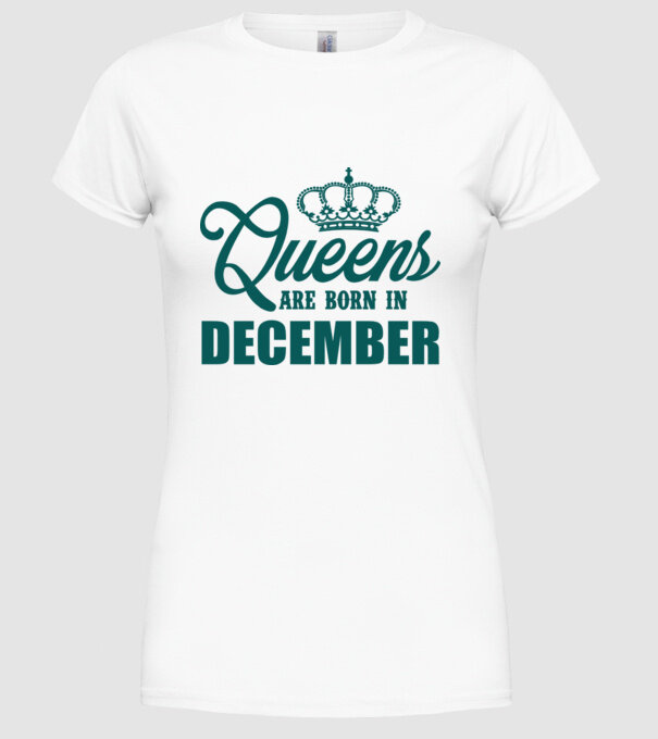 Queens are born in - December model alb pe tricou
