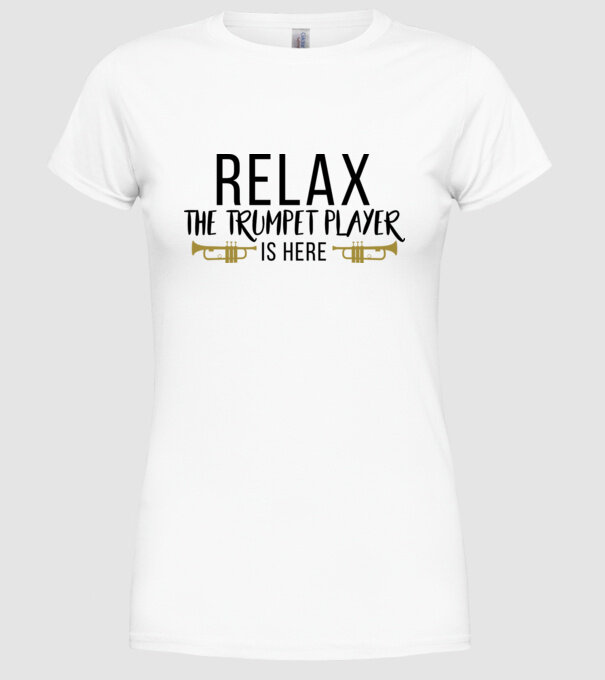 Relax the trumpet player is here model alb pe tricou
