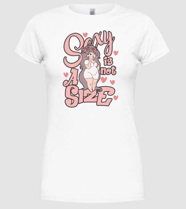 Sexy is not a size cutie model alb pe tricou