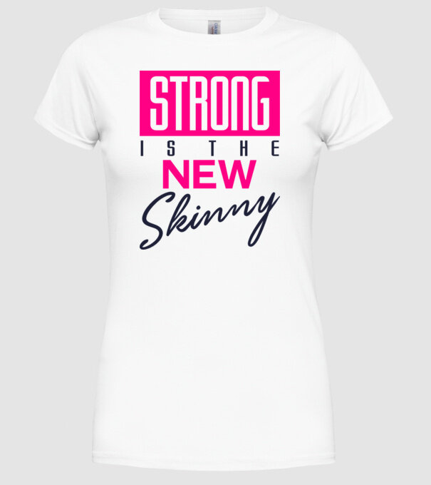Strong is the new skinny model alb pe tricou