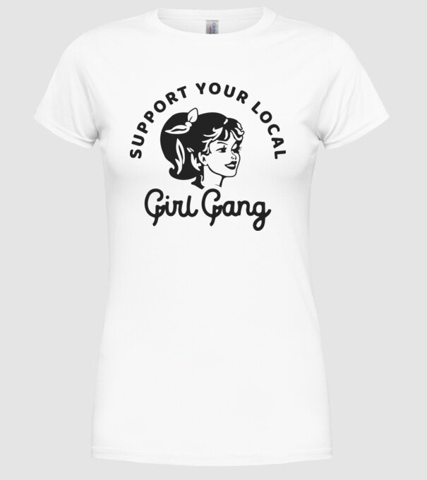 Support your local girl gang pe fond alb -01 model alb pe tricou