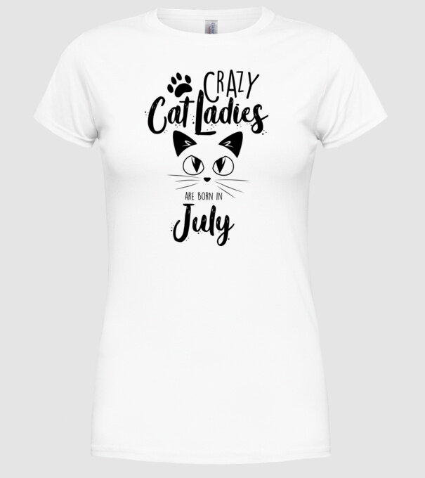 Crazy Cat Ladies are born in July model alb pe tricou