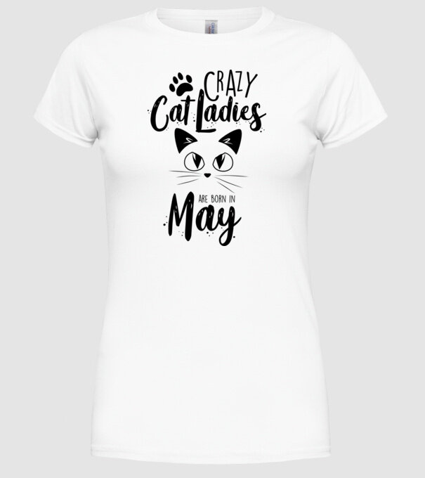 Crazy Cat Ladies are born in May model alb pe tricou