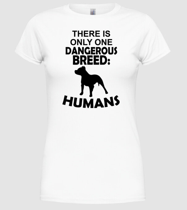 There is only one dangerous breed model alb pe tricou