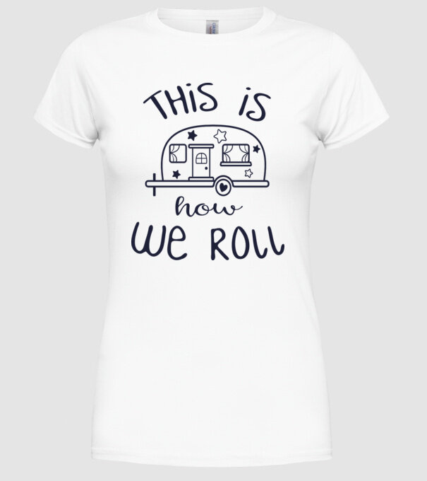 This is how we roll model alb pe tricou