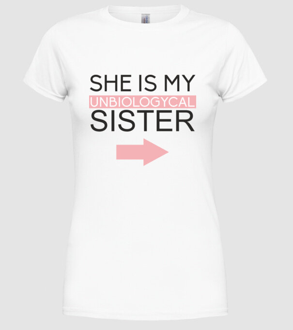 Unbiologycal Sister 01 model alb pe tricou