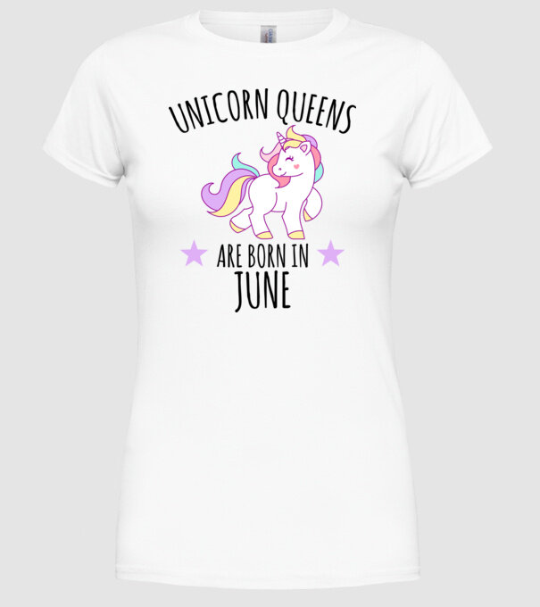 Unicorn queens are born in - June model alb pe tricou