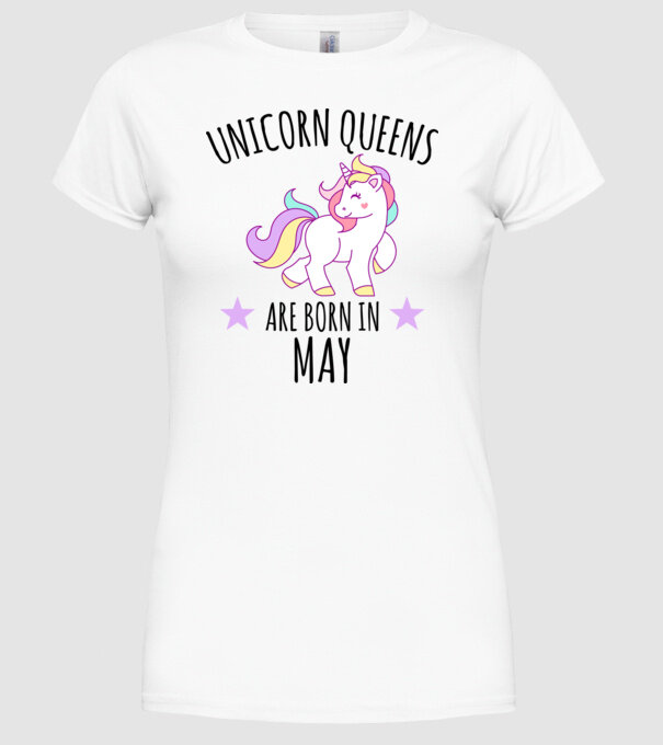 Unicorn queens are born in - May model alb pe tricou