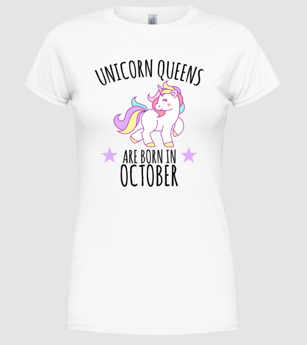 Unicorn queens are born in - October model alb pe tricou