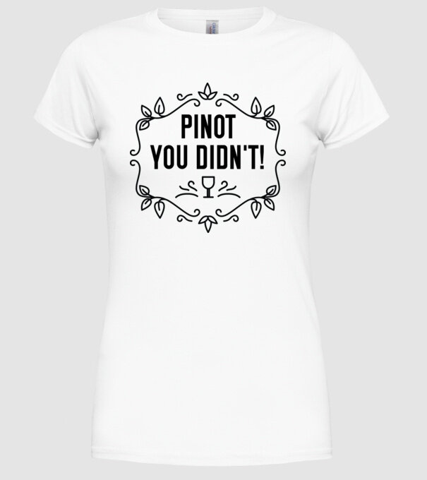 Wine tasting team Pinot you didnt model alb pe tricou