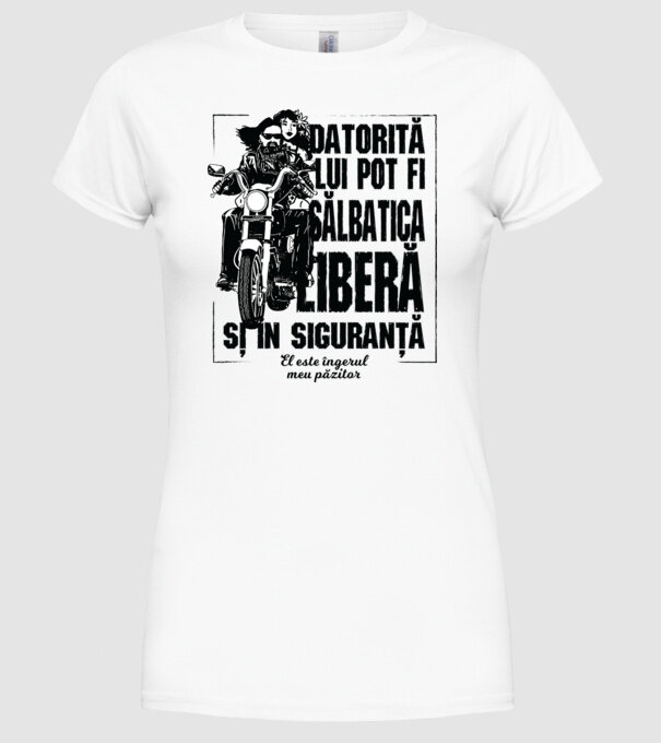 datorită lui pot fi sălbatică, liberă și în siguranță - el este îngerul meu păzitor model alb pe tricou
