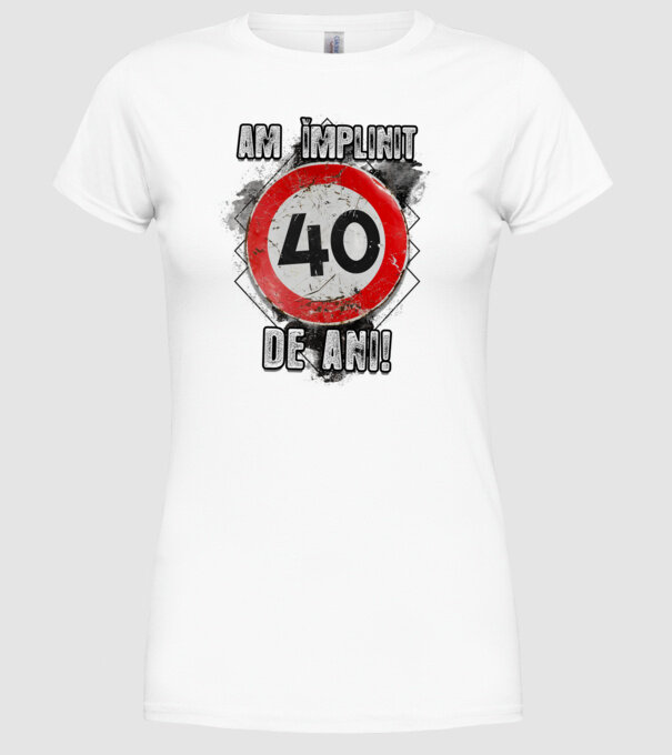 Am împlinit 40 de ani! model alb pe tricou