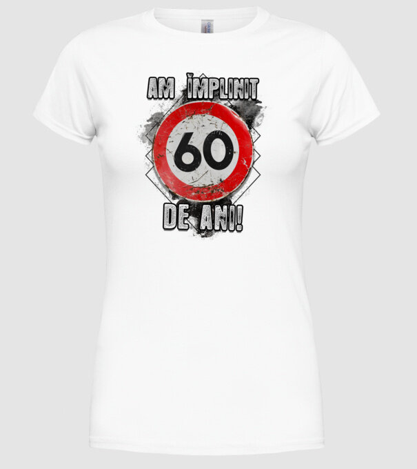 Am împlinit 60 de ani! model alb pe tricou
