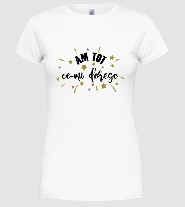 Am tot ce-mi doresc model alb pe tricou