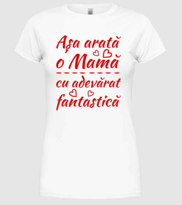 Așa arată o Mamă cu adevărat fantastică model alb pe tricou