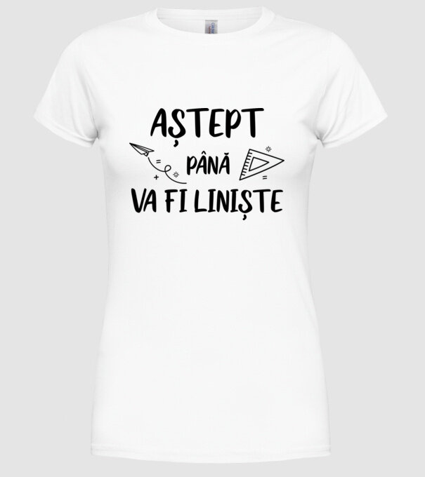 Aștept până va fi liniște model alb pe tricou