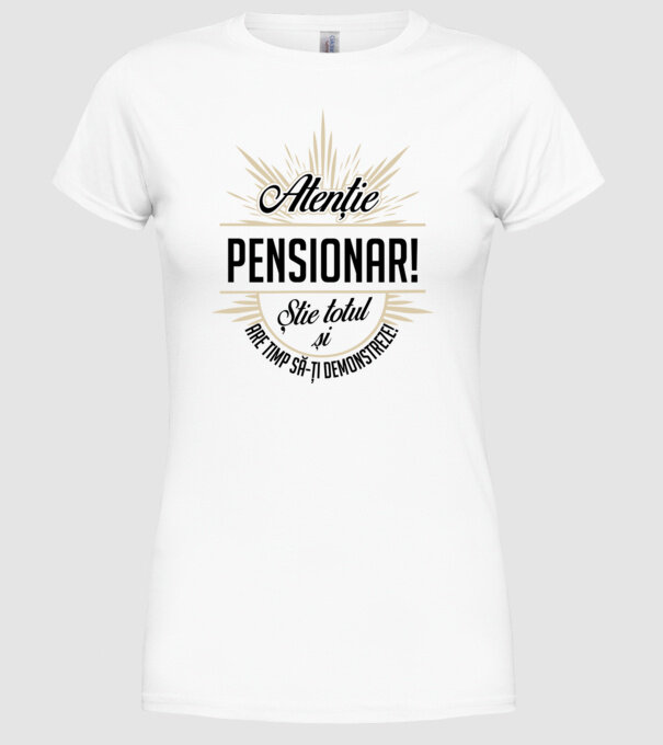 Atenție pensionar! Știe totul și are timp să-ți demonstreze! model alb pe tricou
