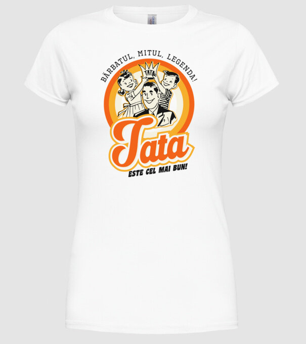 Bărbatul, mitul, legenda! Tata este cel mai bun! model alb pe tricou