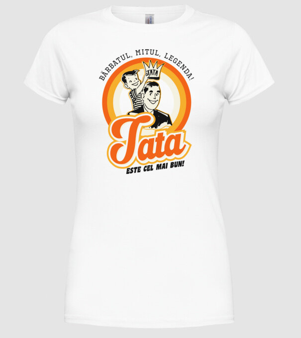 Bărbatul, mitul, legenda! Tata este cel mai bun! model alb pe tricou
