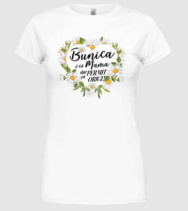 Bunica e ca mama, t permite orice! model alb pe tricou
