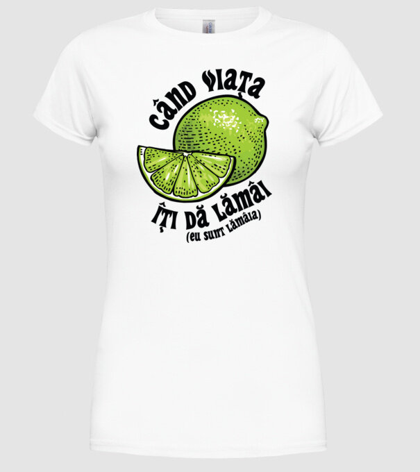 când viața îți dă lămâi (eu sunt lămâia) model alb pe tricou